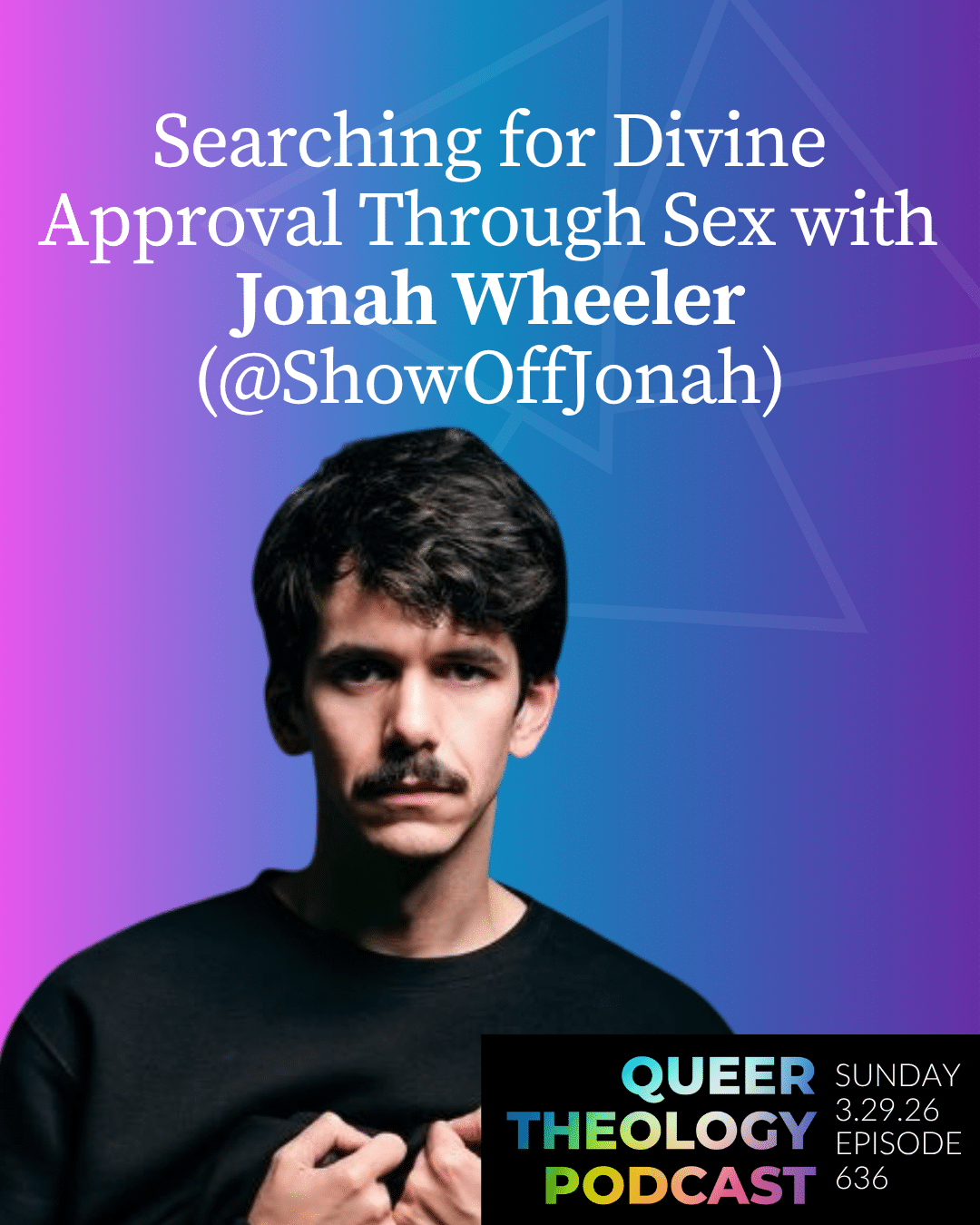 Searching for Divine Approval Through Sex with Jonah Wheeler (@ShowOffJonah)